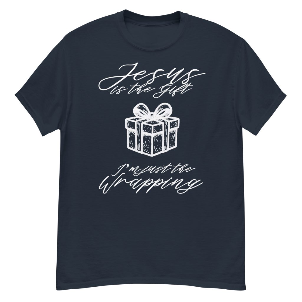 Funny Christian Christmas Shirt - Jesus Is The Gift, I'm Just The Wrapping 1 Funny Christian Christmas Shirt